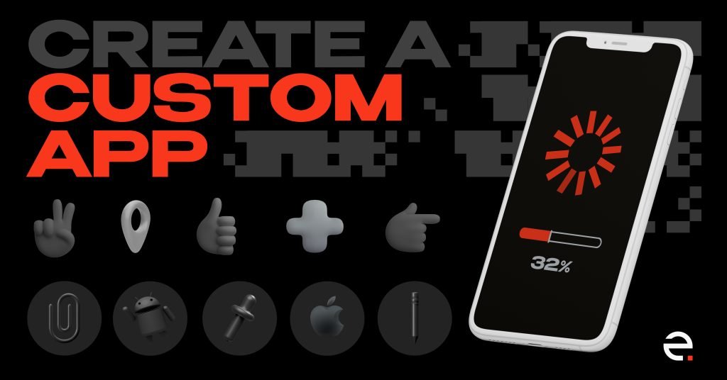 How to Create Custom Mobile Apps that Stand Out